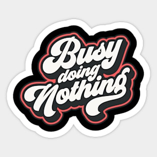 Busy doing nothing Sticker